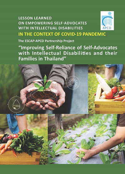 Lesson Learned ON EMPOWERING SELF-ADVOCATES with INtellectual Disabilities IN THE CONTEXT OF COVID-19 PANDEMIC The ESCAP-APCD Partnership Project “Improving Self-Reliance of Self-Advocates with Intellectual Disabilities and their Families in Thailand”